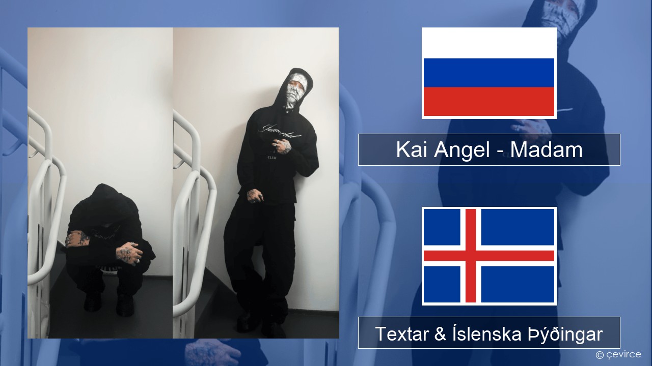 Kai Angel – Madam Rússneska Textar & Íslenska Þýðingar