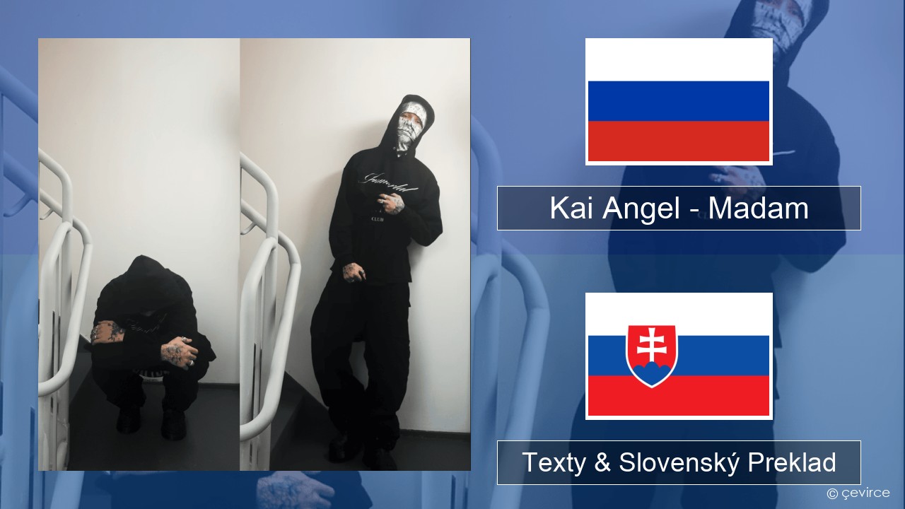 Kai Angel – Madam Ruský Texty & Slovenský Preklad