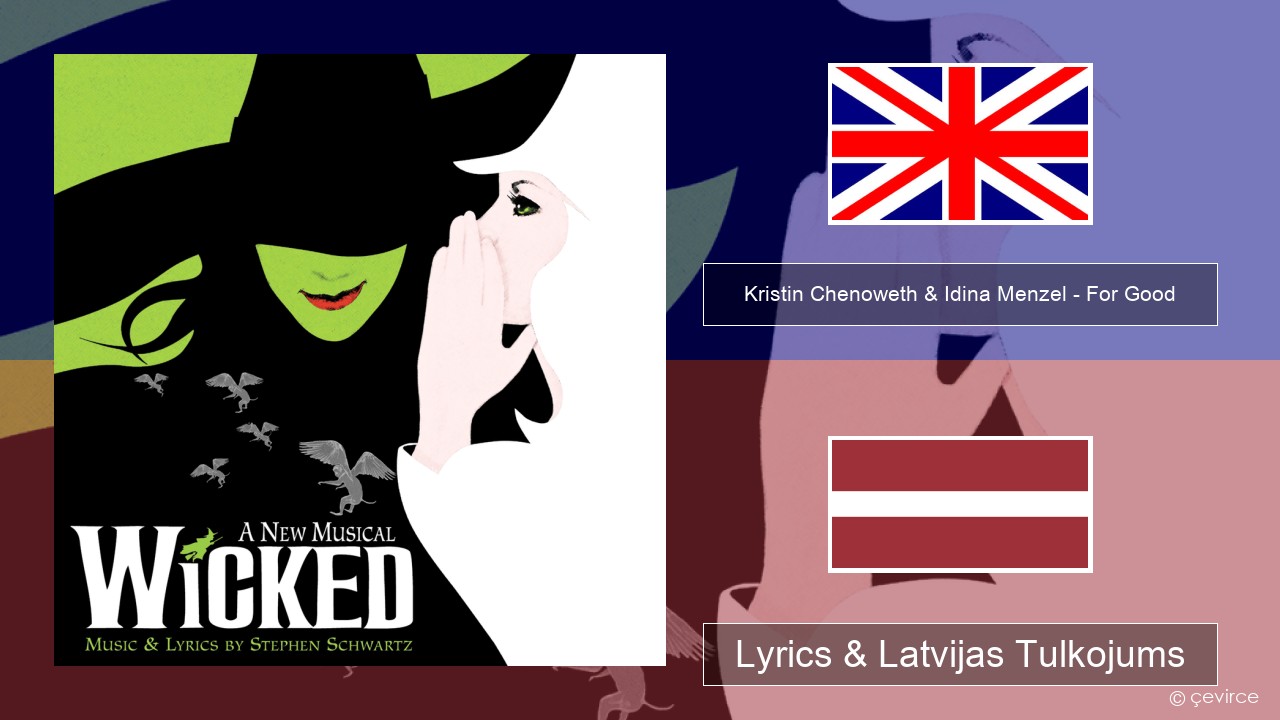 Kristin Chenoweth & Idina Menzel – For Good Angļu Lyrics & Latvijas Tulkojums