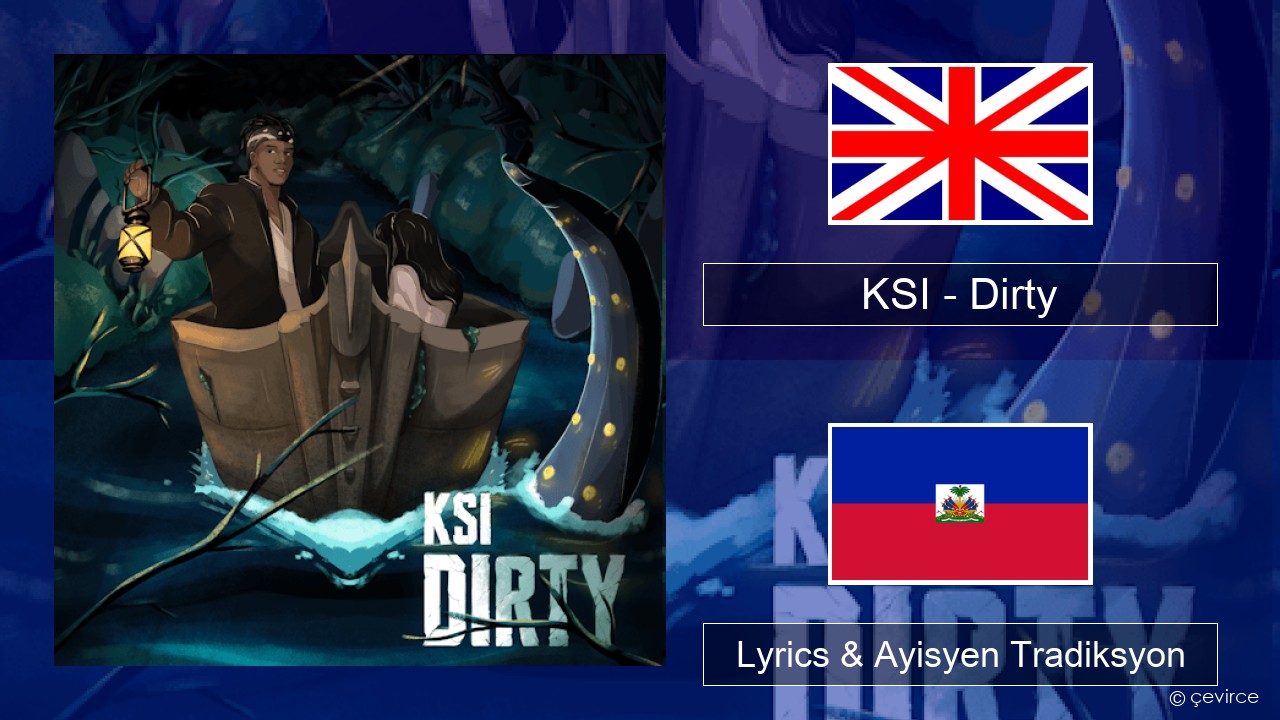 KSI – Dirty Angle Lyrics & Ayisyen Tradiksyon