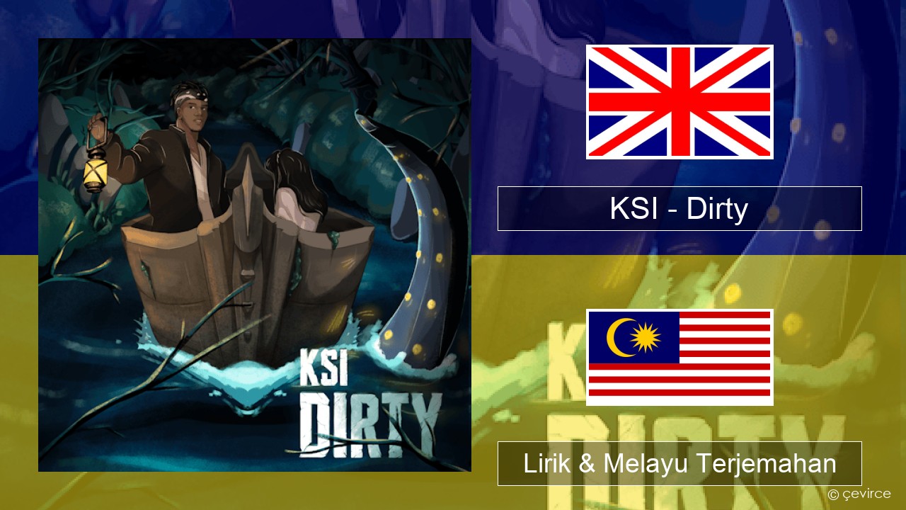 KSI – Dirty Francais Lirik & Melayu (Malay) Terjemahan