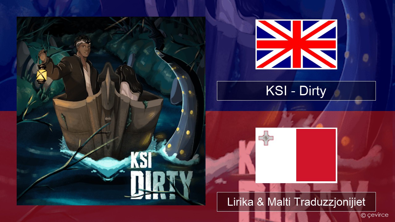 KSI – Dirty Ingliż Lirika & Malti Traduzzjonijiet