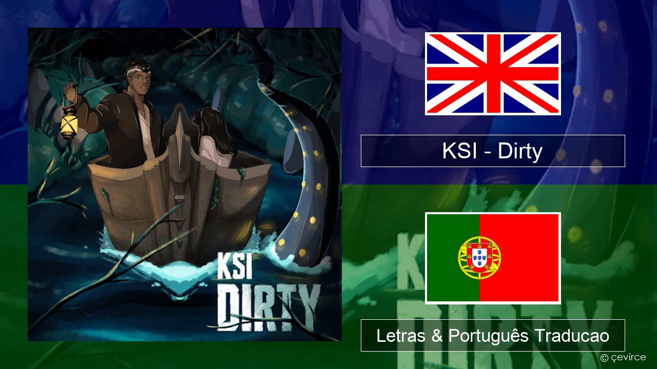 KSI – Dirty Inglês Letras & Português Traducao