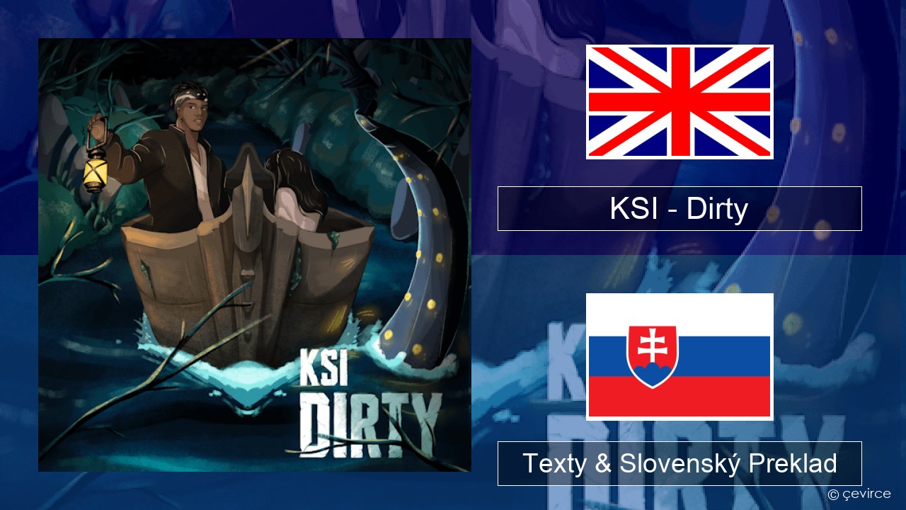 KSI – Dirty Anglický Texty & Slovenský Preklad