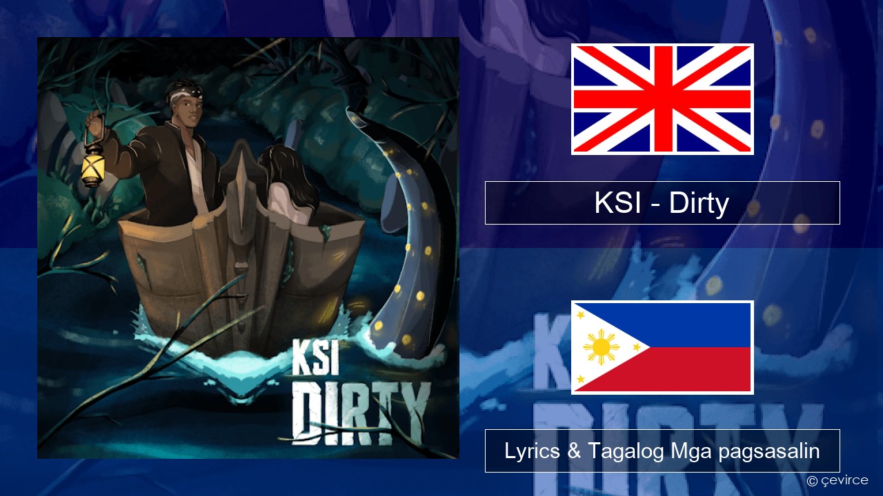 KSI – Dirty Ingles Lyrics & Tagalog Mga pagsasalin