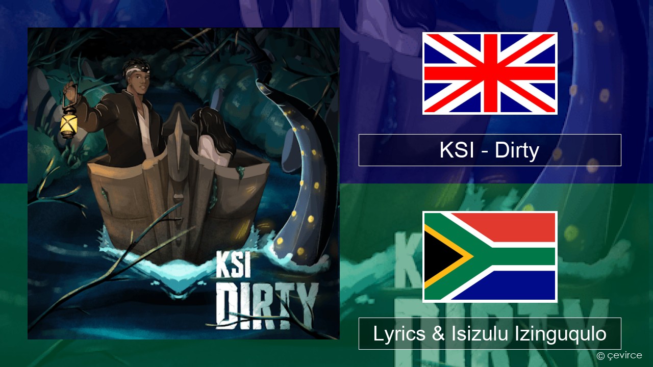 KSI – Dirty Isizulu Lyrics & Isizulu Izinguqulo