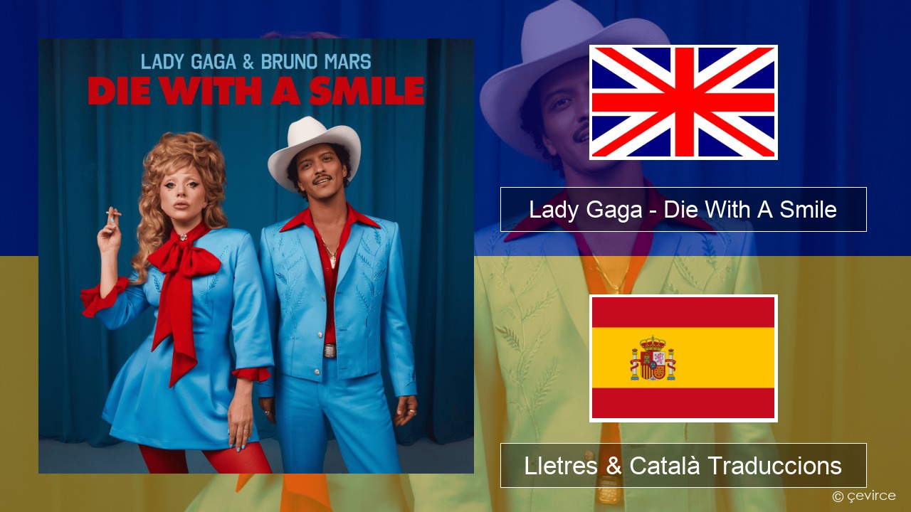 Lady Gaga – Die With A Smile Anglès Lletres & Català Traduccions