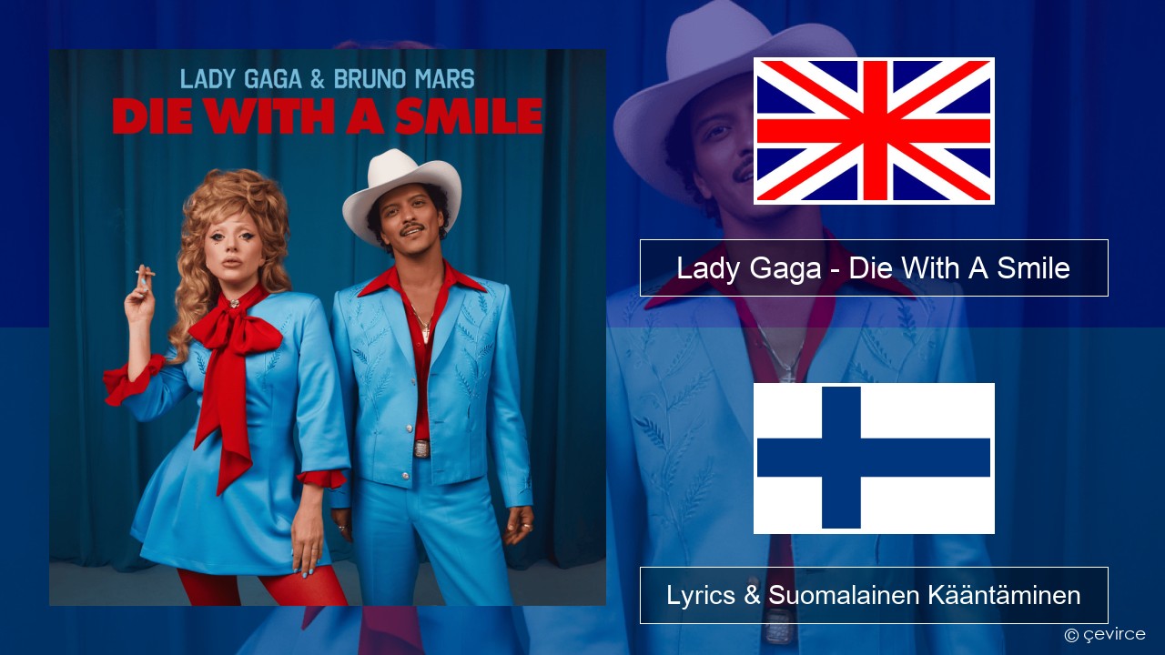 Lady Gaga – Die With A Smile Englanti Lyrics & Suomalainen Kääntäminen