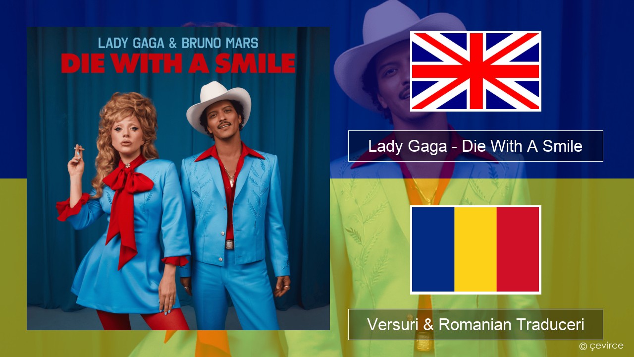 Lady Gaga – Die With A Smile Română Versuri & Romanian Traduceri