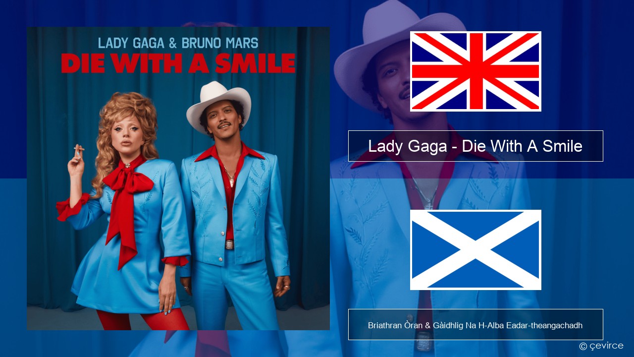 Lady Gaga – Die With A Smile Gaelic Briathran Òran & Gàidhlig Na H-Alba Eadar-theangachadh