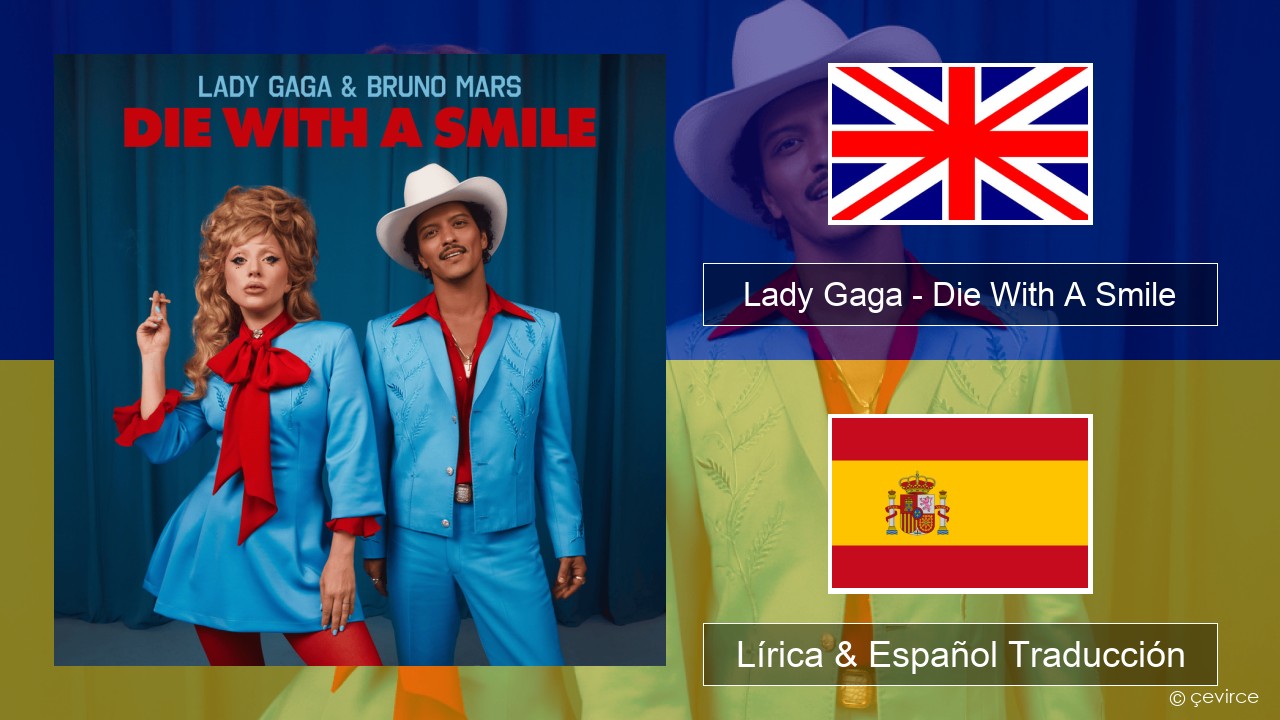 Lady Gaga – Die With A Smile Ingl Lírica & Español Traducción