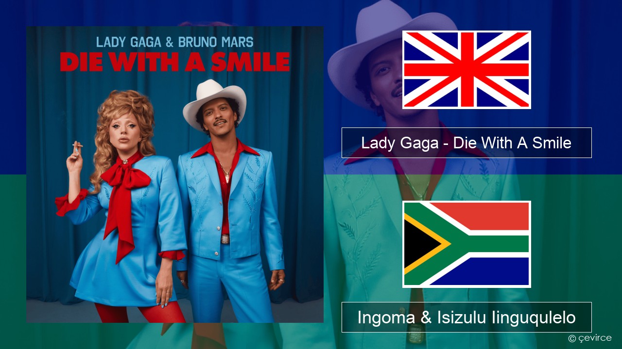 Lady Gaga – Die With A Smile Isixhosa Ingoma & Isizulu Iinguqulelo