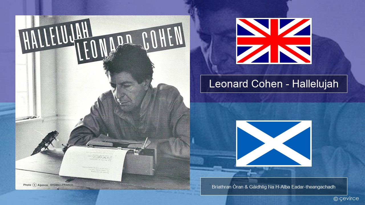 Leonard Cohen – Hallelujah Gaelic Briathran Òran & Gàidhlig Na H-Alba Eadar-theangachadh