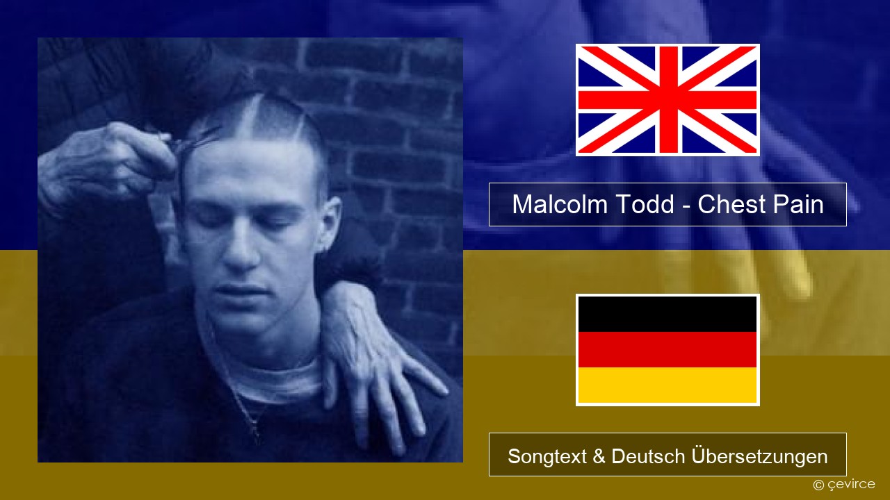 Malcolm Todd – Chest Pain Englisch Songtext & Deutsch Übersetzungen