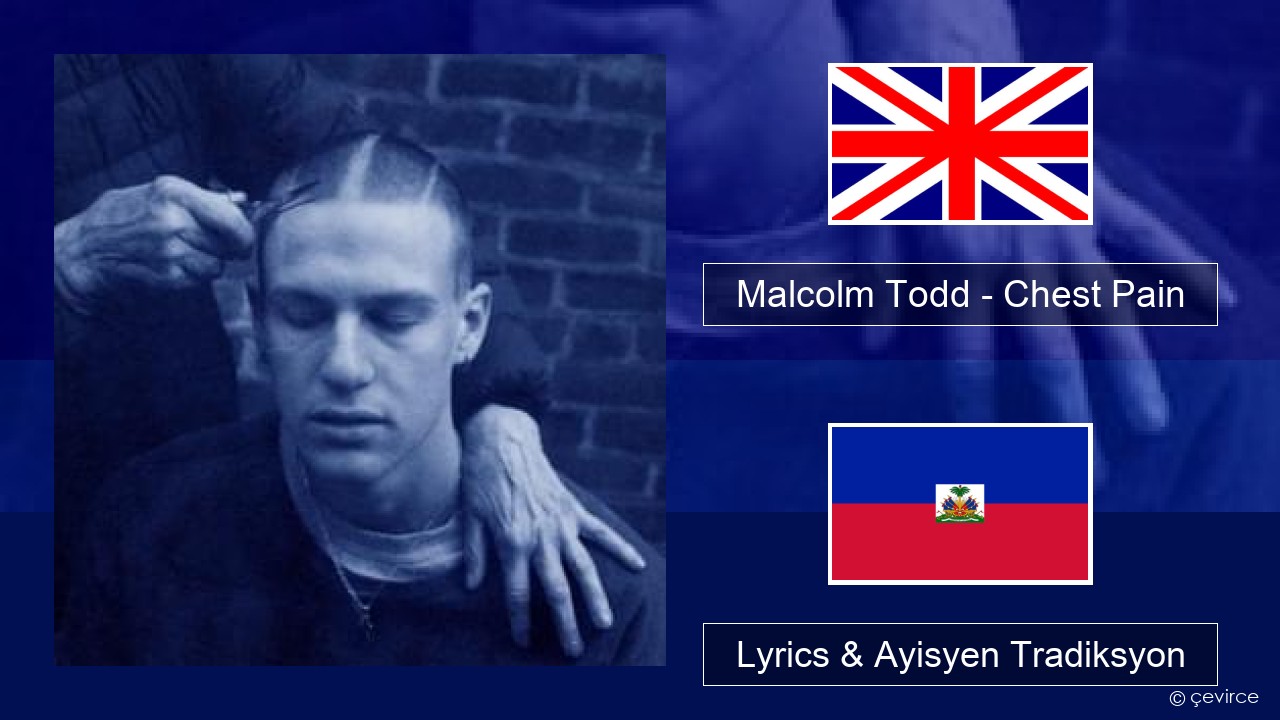 Malcolm Todd – Chest Pain Angle Lyrics & Ayisyen Tradiksyon