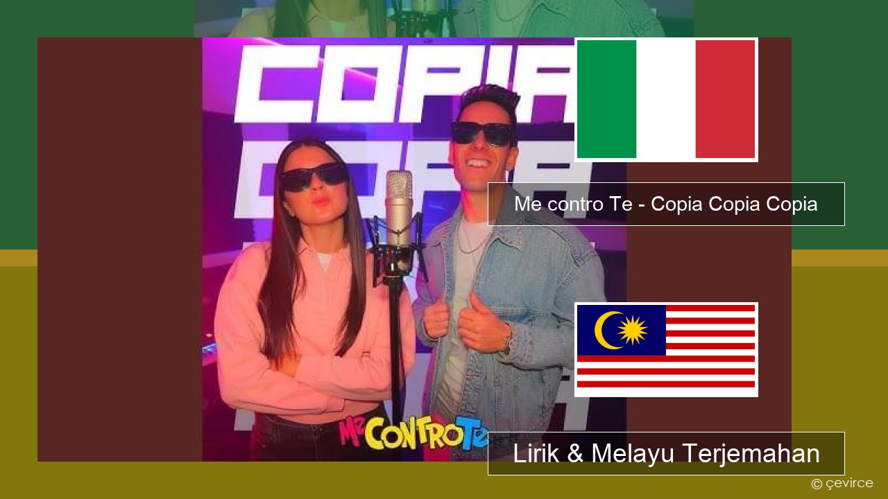 Me contro Te – Copia Copia Copia (Dissing) Itali Lirik & Melayu (Malay) Terjemahan