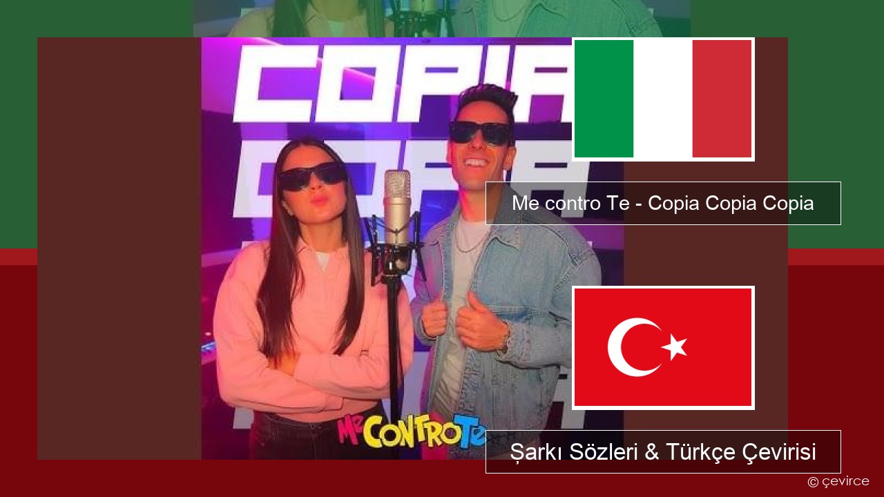 Me contro Te – Copia Copia Copia (Dissing) İtalyanca Şarkı Sözleri & Türkçe Çevirisi