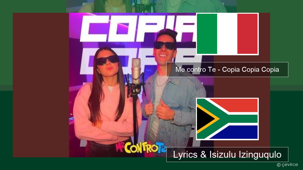 Me contro Te – Copia Copia Copia (Dissing) Isi-italy Lyrics & Isizulu Izinguqulo