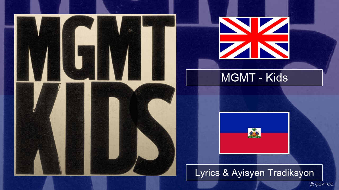 MGMT – Kids Angle Lyrics & Ayisyen Tradiksyon