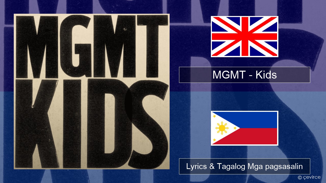 MGMT – Kids Ingles Lyrics & Tagalog Mga pagsasalin