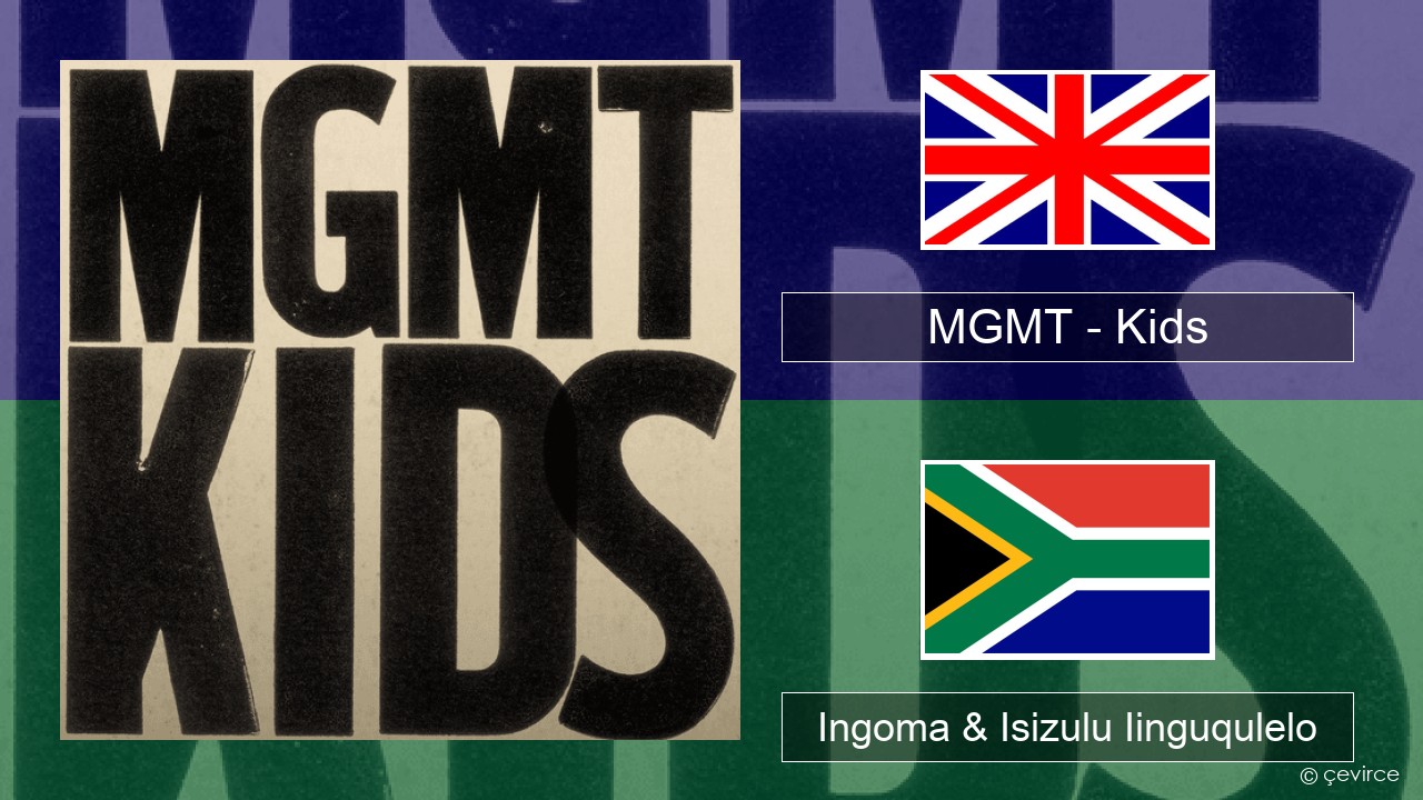 MGMT – Kids Isixhosa Ingoma & Isizulu Iinguqulelo