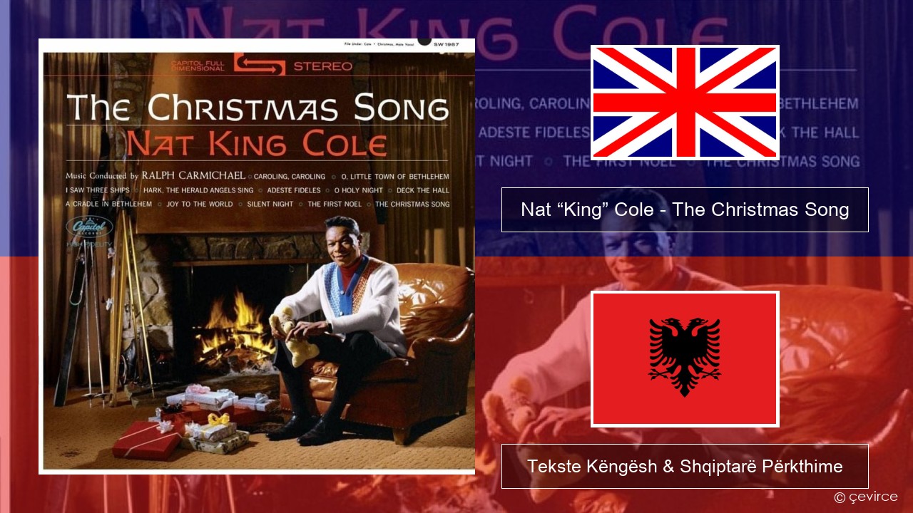 Nat “King” Cole – The Christmas Song Anglisht Tekste Këngësh & Shqiptarë Përkthime