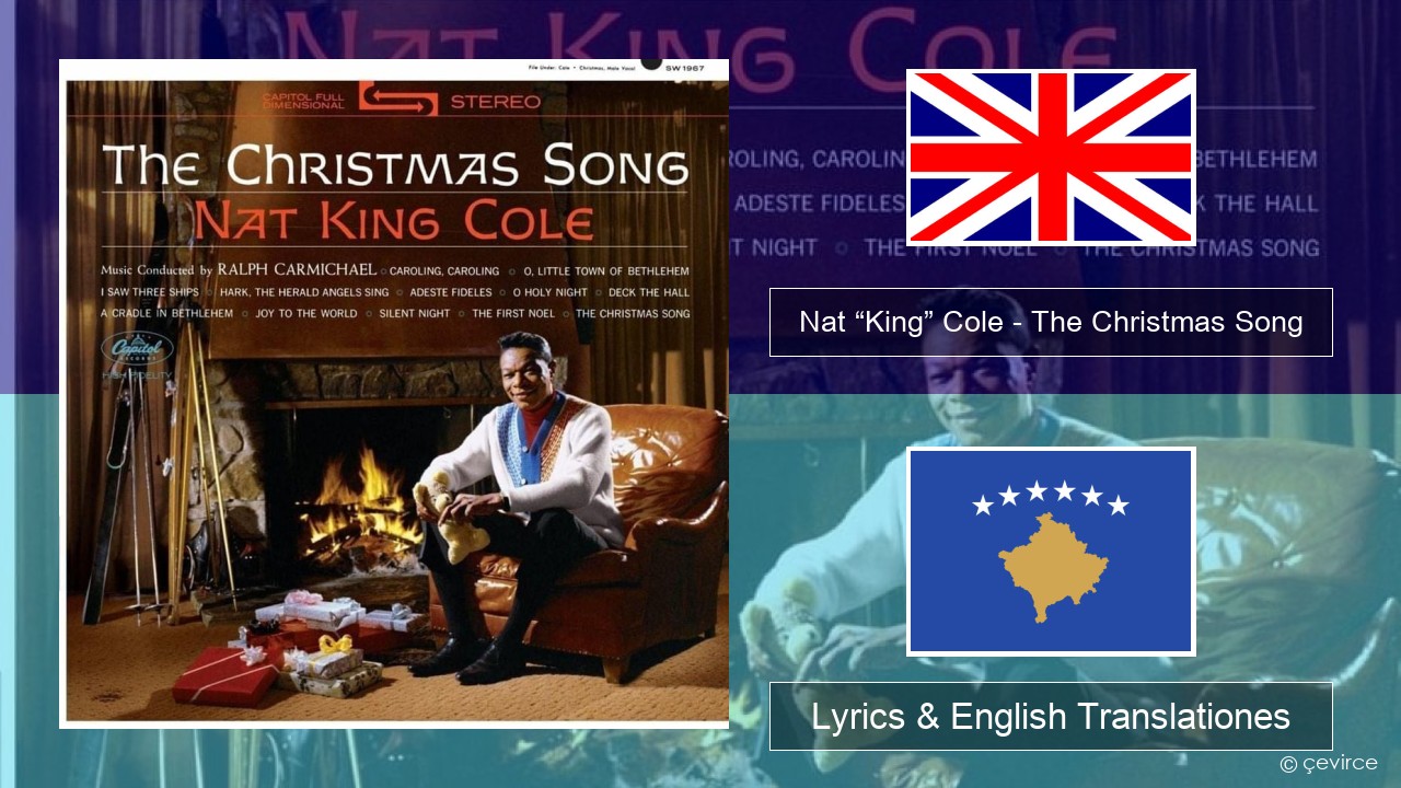 Nat “King” Cole – The Christmas Song Anglorum Lyrics & English Translationes