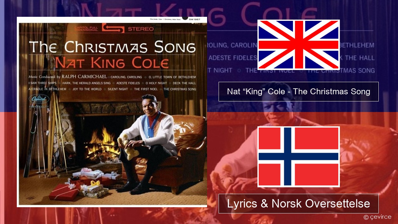 Nat “King” Cole – The Christmas Song Engelsk Lyrics & Norsk Oversettelse