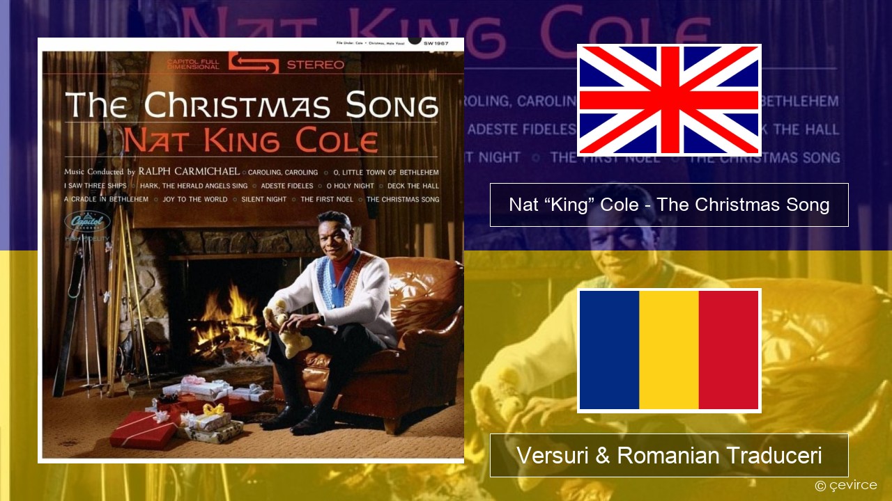 Nat “King” Cole – The Christmas Song Română Versuri & Romanian Traduceri