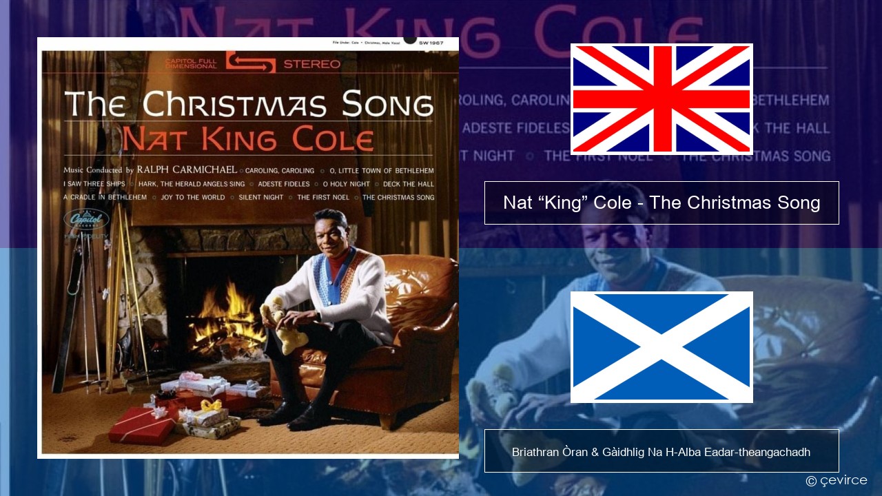 Nat “King” Cole – The Christmas Song Gaelic Briathran Òran & Gàidhlig Na H-Alba Eadar-theangachadh