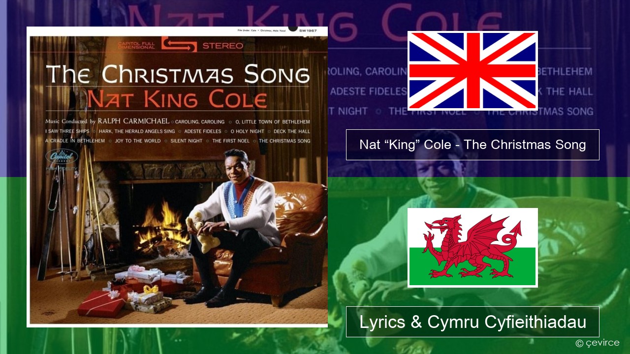 Nat “King” Cole – The Christmas Song Saesneg Lyrics & Cymru Cyfieithiadau