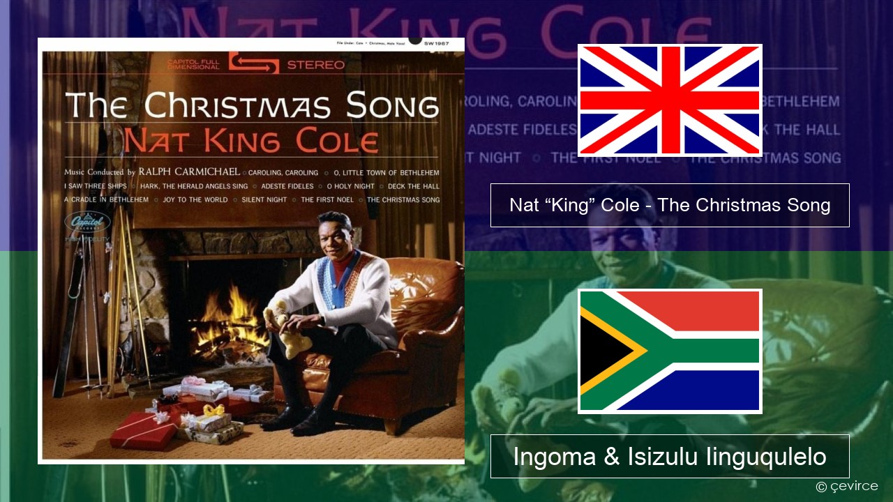 Nat “King” Cole – The Christmas Song Isixhosa Ingoma & Isizulu Iinguqulelo