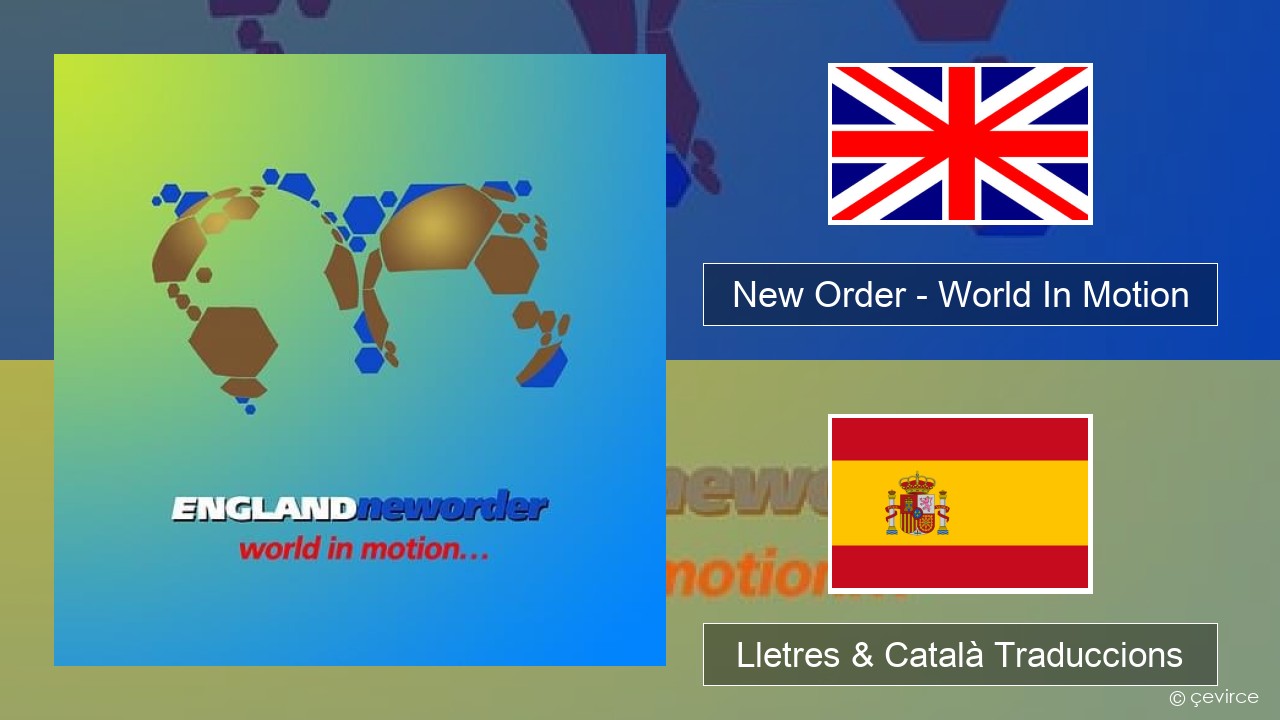 New Order – World In Motion Anglès Lletres & Català Traduccions