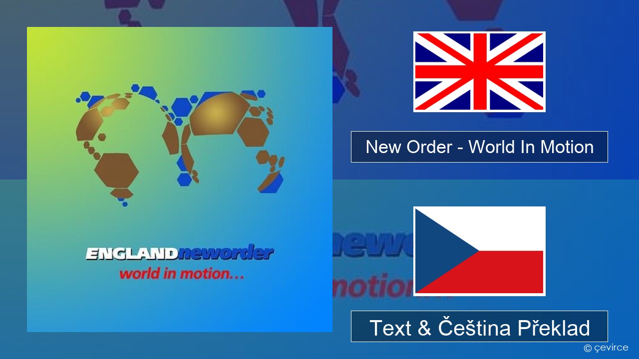 New Order – World In Motion Anglický Text & Čeština Překlad