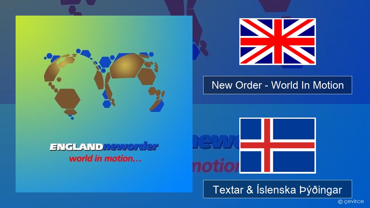 New Order – World In Motion Íslenska Textar & Íslenska Þýðingar