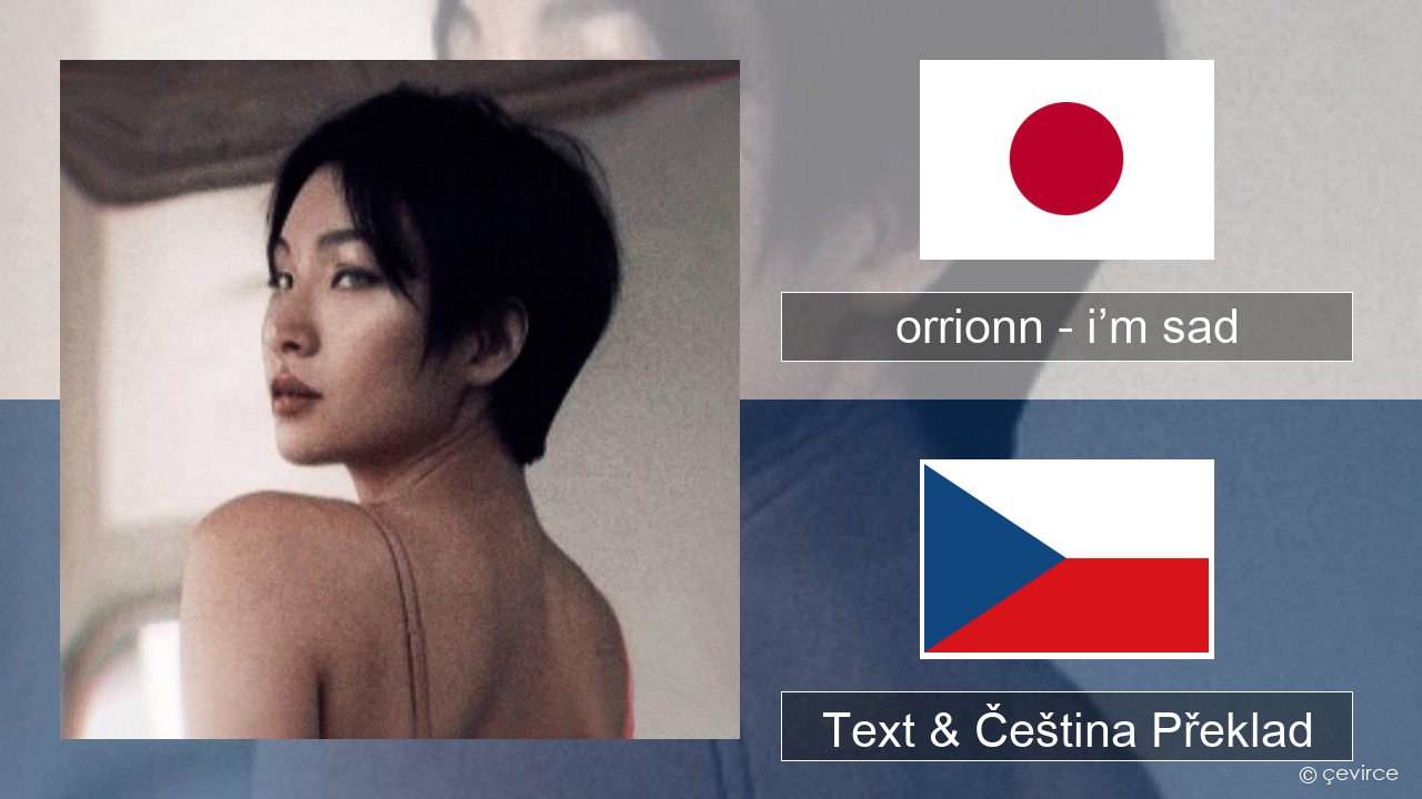 orrionn – i’m sad Japonština Text & Čeština Překlad