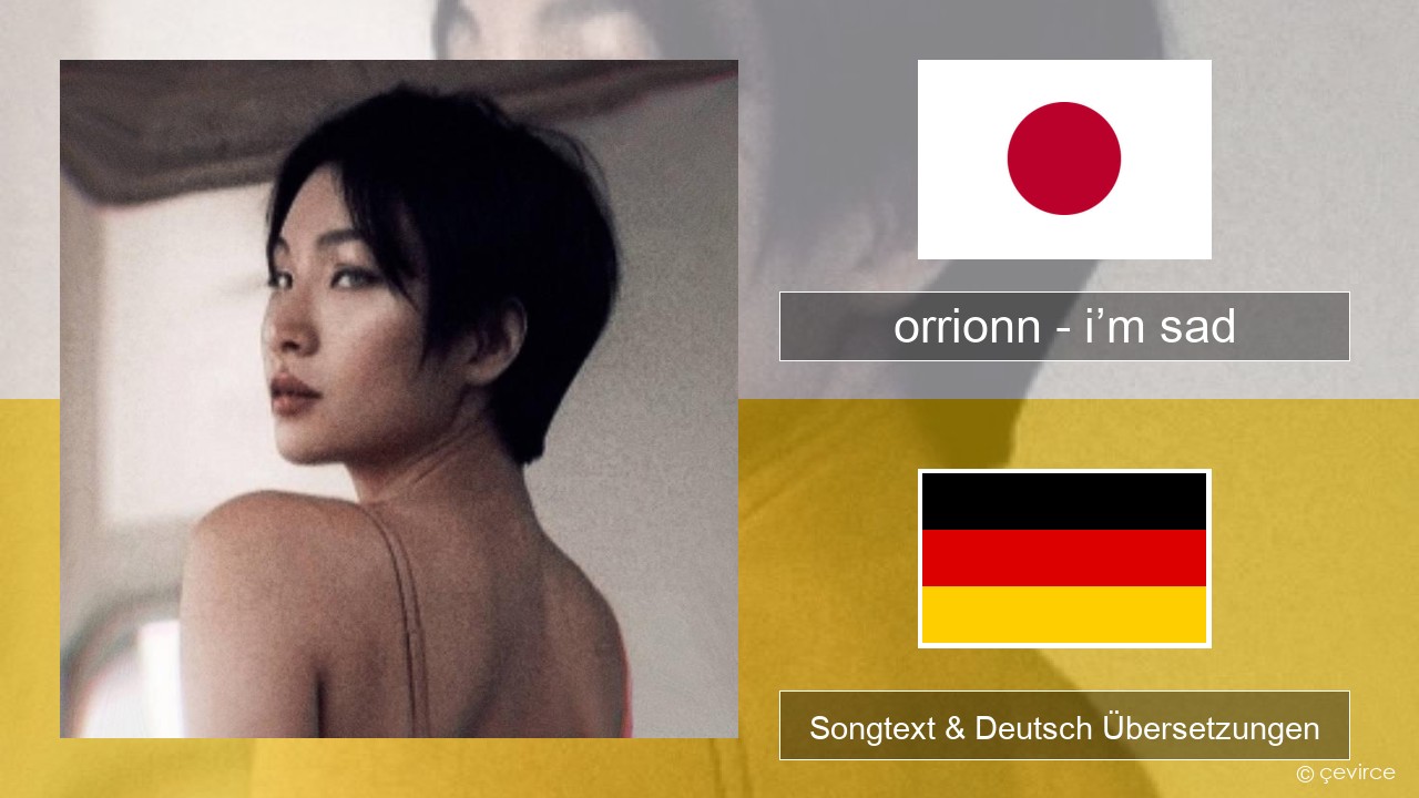 orrionn – i’m sad Japanisch Songtext & Deutsch Übersetzungen