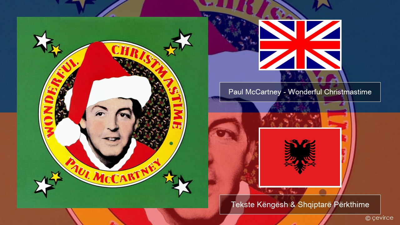 Paul McCartney – Wonderful Christmastime Anglisht Tekste Këngësh & Shqiptarë Përkthime