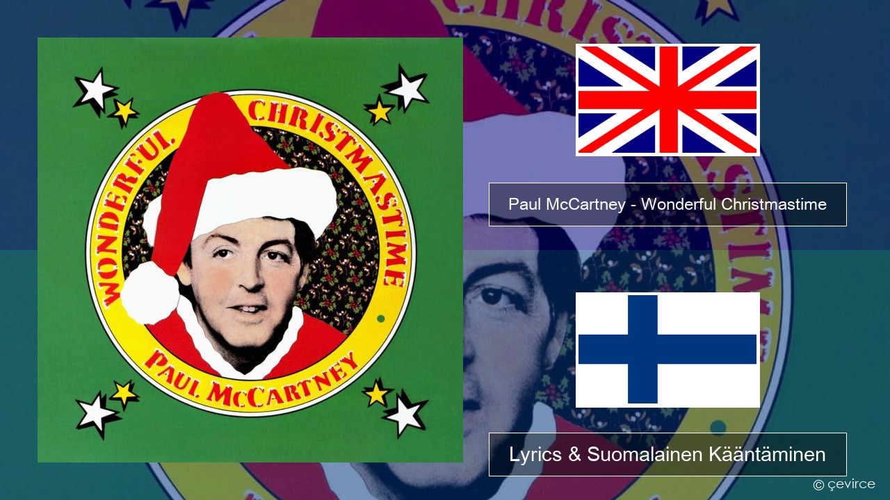 Paul McCartney – Wonderful Christmastime Englanti Lyrics & Suomalainen Kääntäminen