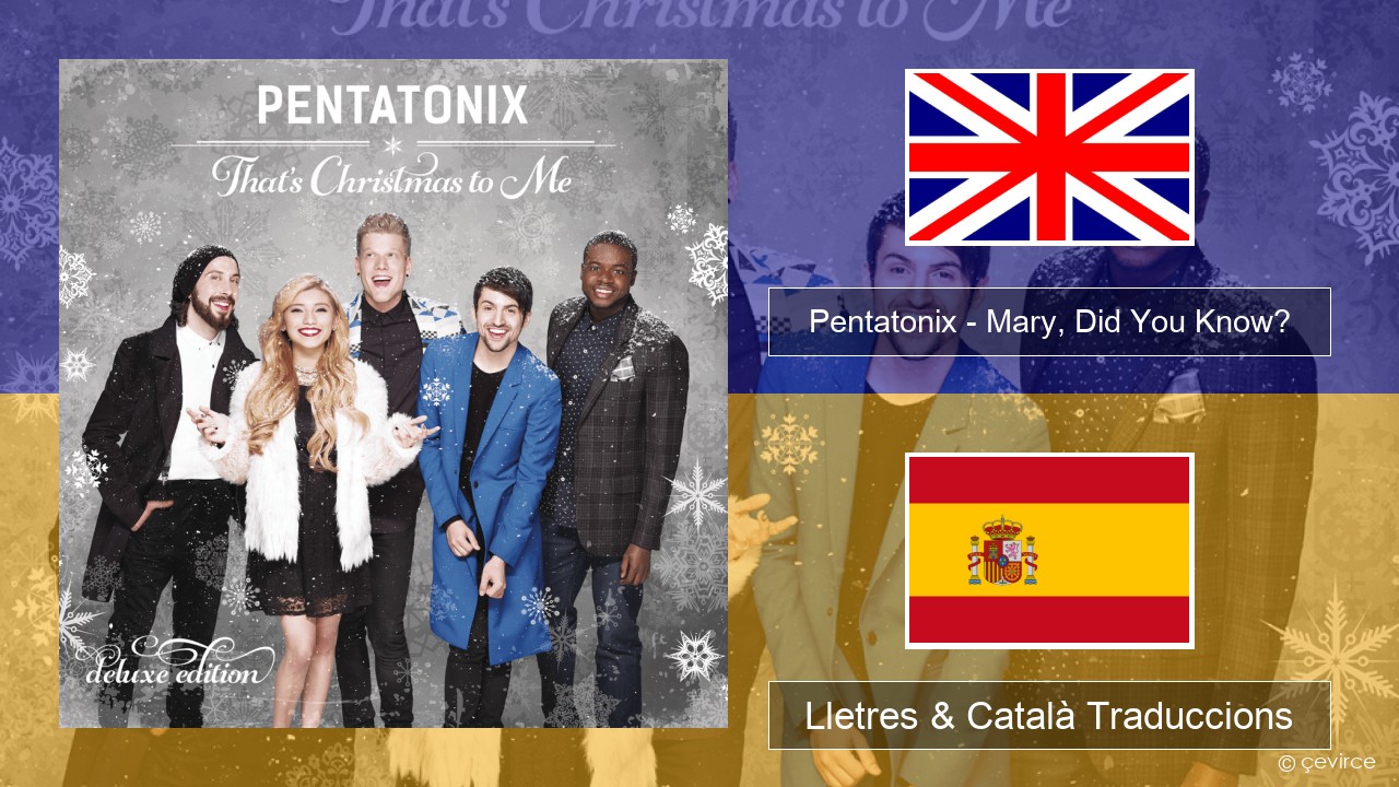 Pentatonix – Mary, Did You Know? Anglès Lletres & Català Traduccions