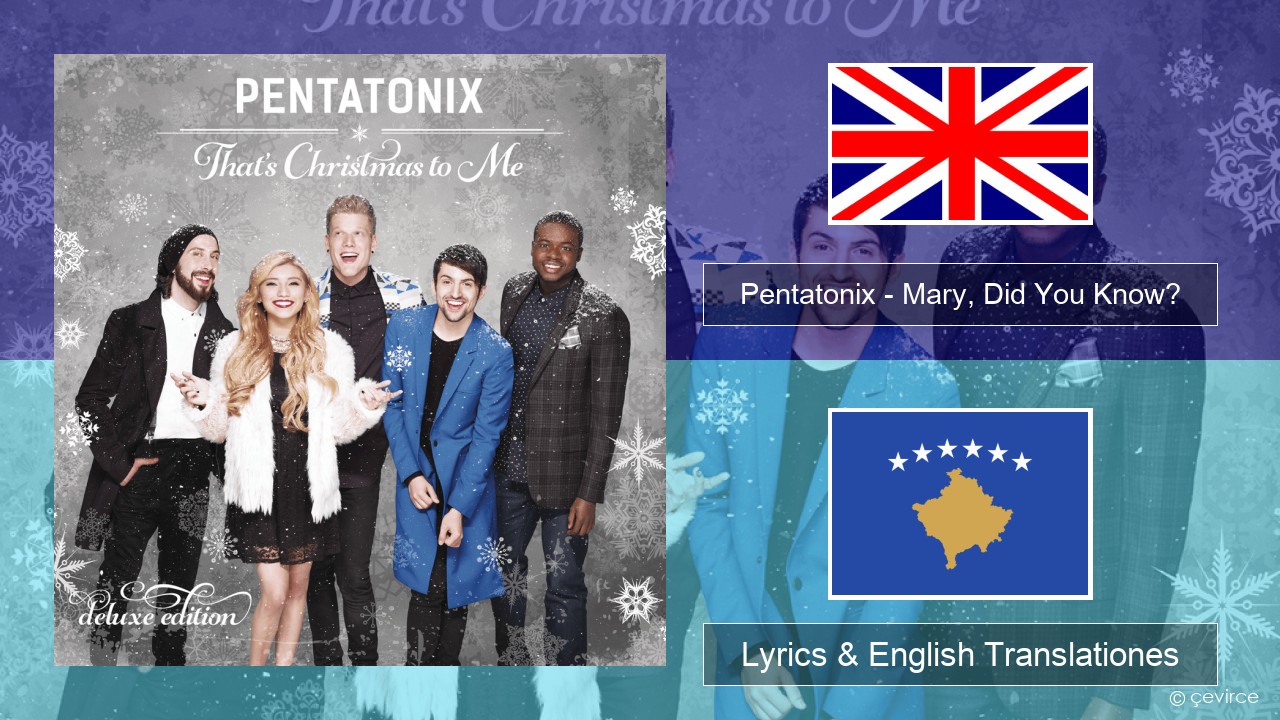 Pentatonix – Mary, Did You Know? Anglorum Lyrics & English Translationes