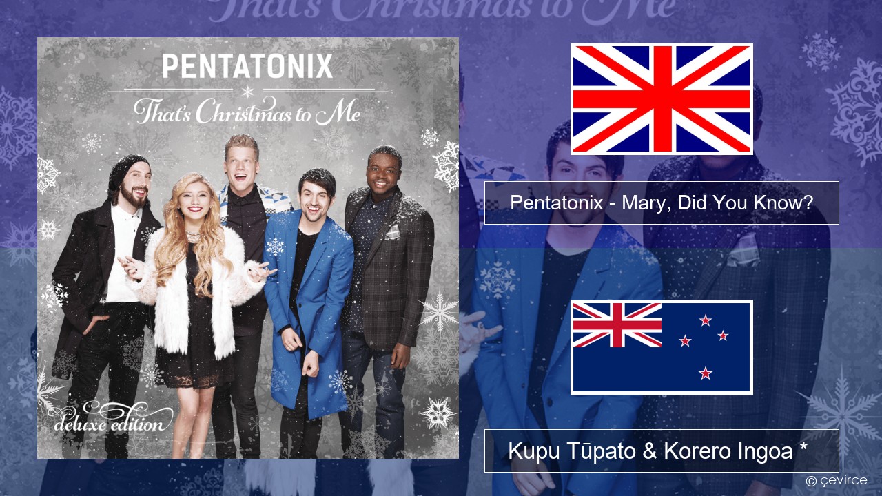 Pentatonix – Mary, Did You Know? Ingoa *  Kupu Tūpato & Korero Ingoa *