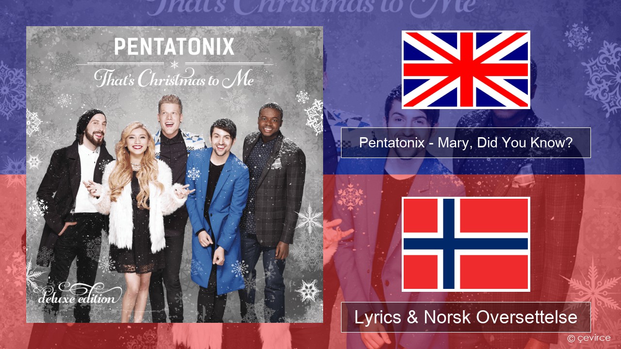 Pentatonix – Mary, Did You Know? Engelsk Lyrics & Norsk Oversettelse