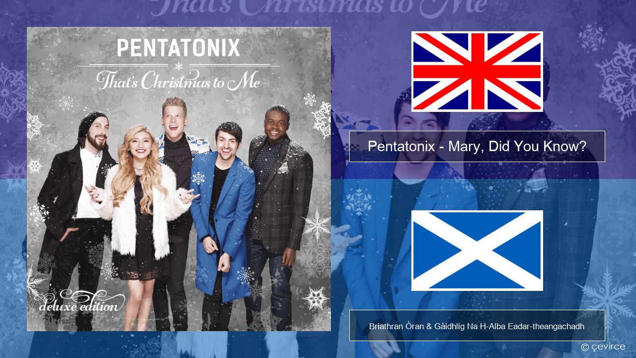 Pentatonix – Mary, Did You Know? Gaelic Briathran Òran & Gàidhlig Na H-Alba Eadar-theangachadh