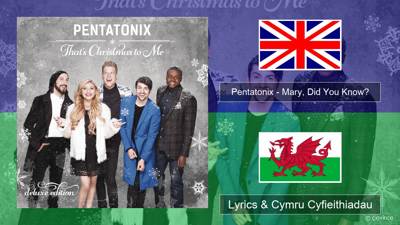 Pentatonix – Mary, Did You Know? Saesneg Lyrics & Cymru Cyfieithiadau