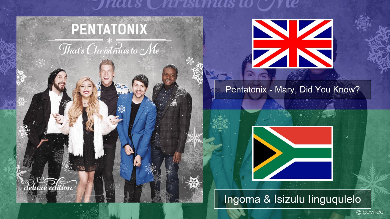 Pentatonix – Mary, Did You Know? Isixhosa Ingoma & Isizulu Iinguqulelo