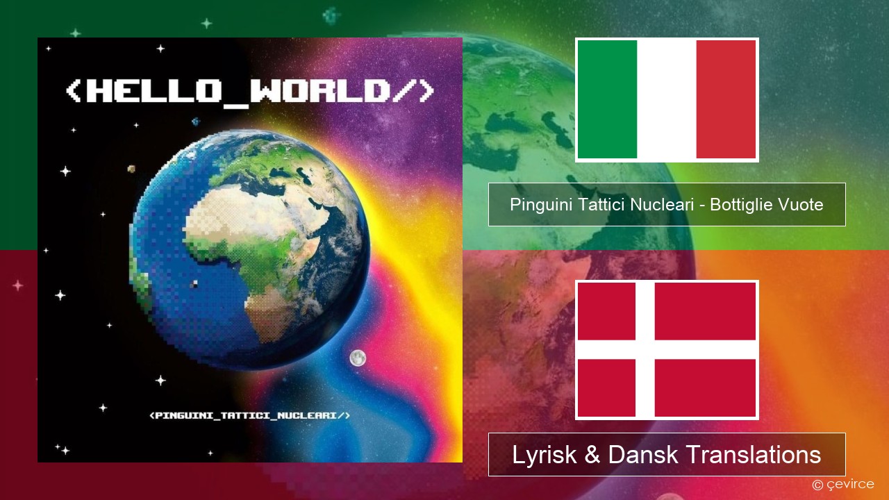 Pinguini Tattici Nucleari – Bottiglie Vuote Italiensk Lyrisk & Dansk Translations