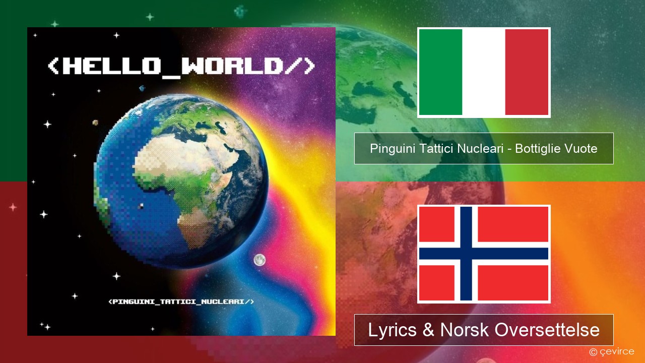 Pinguini Tattici Nucleari – Bottiglie Vuote Italiensk Lyrics & Norsk Oversettelse