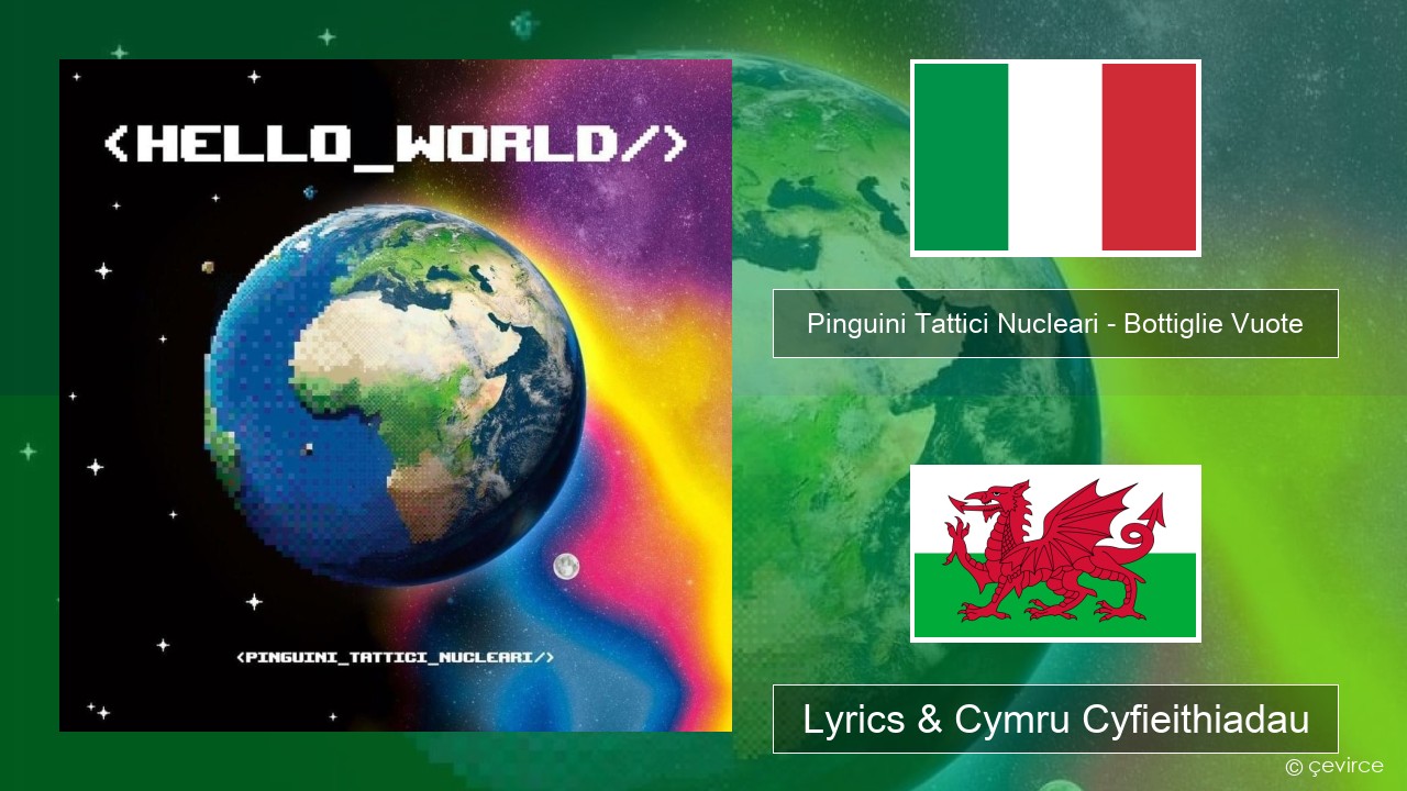 Pinguini Tattici Nucleari – Bottiglie Vuote Eidaleg Lyrics & Cymru Cyfieithiadau