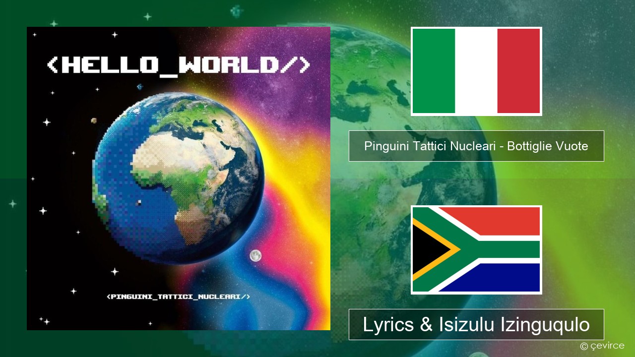 Pinguini Tattici Nucleari – Bottiglie Vuote Isi-italy Lyrics & Isizulu Izinguqulo